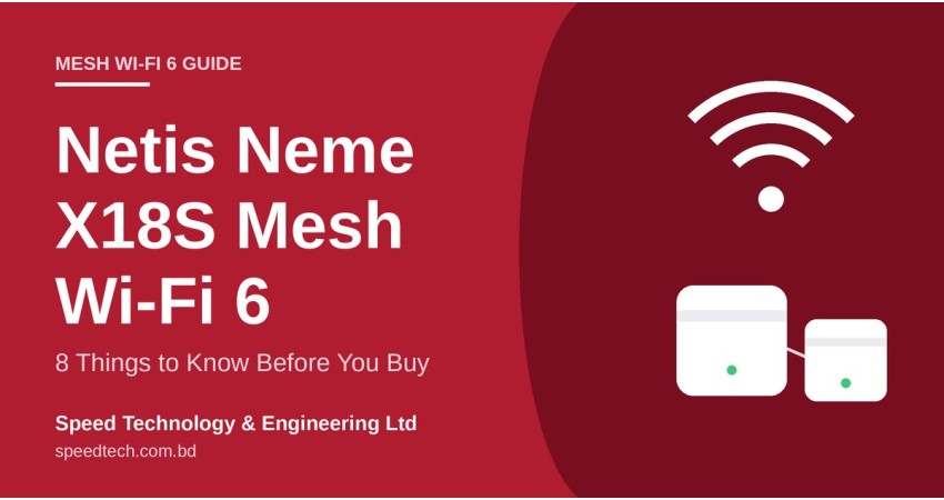 Netis Neme X18S Mesh Wi-Fi 6: 8 Things to Know